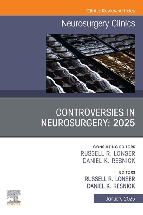 Cover image for book Controversies in Neurosurgery: 2025, An Issue of Neurosurgery Clinics of North America