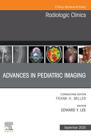 Advances in Pediatric Imaging, An Issue of Radiologic Clinics of North America
