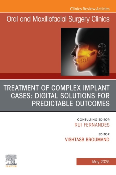 Cover image for book Treatment of Complex Implant Cases: Digital Solutions for Predictable Outcomes, An Issue of Oral and Maxillofacial Surgery Clinics of North America