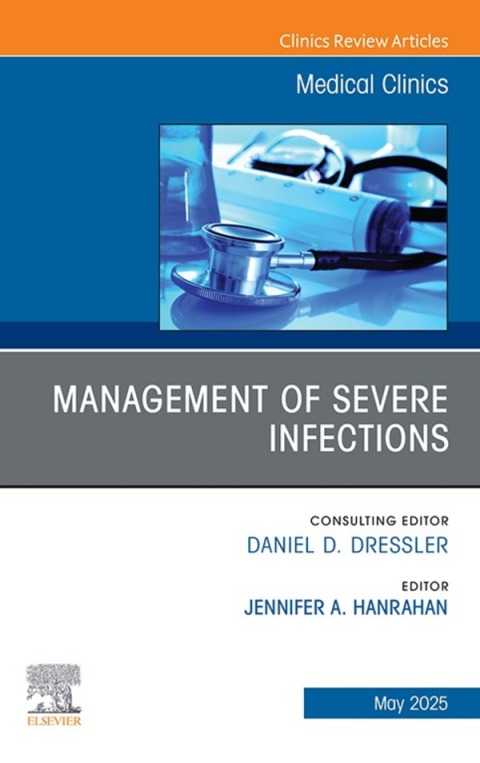 Cover image for book Management of Severe Infections, An Issue of Medical Clinics of North America