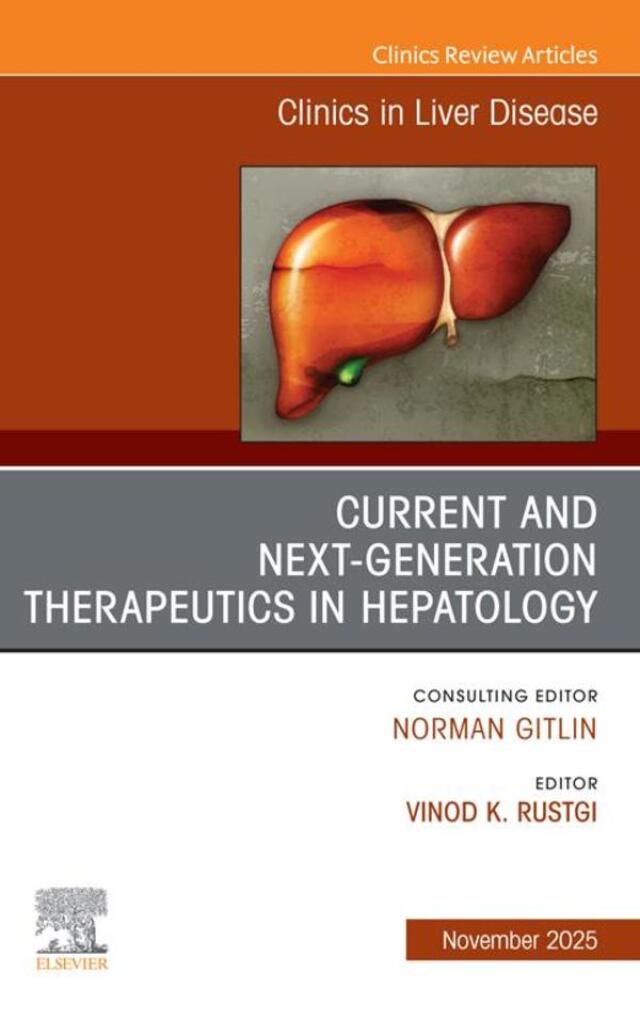 Current and Next Generation Therapeutics in Hepatology, An Issue of Clinics in Liver Disease