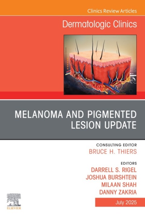 Melanoma and Pigmented Lesion Update, An Issue of Dermatologic Clinics 
