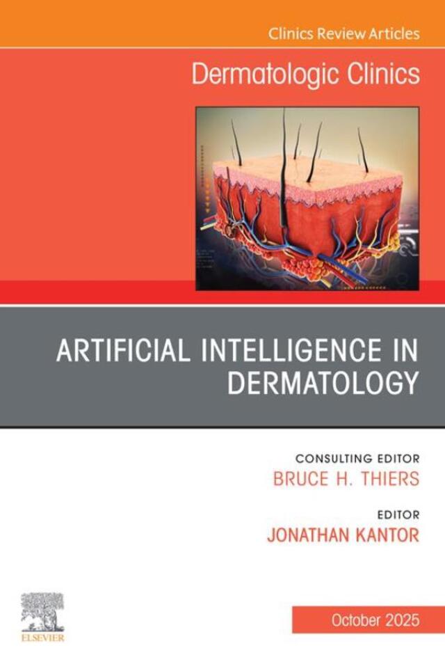 Artificial Intelligence in Dermatology, An Issue of Dermatologic Clinics