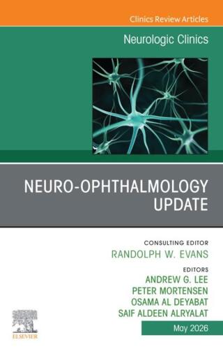 Neuro-Ophthalmology Update, An Issue of Neurologic Clinics