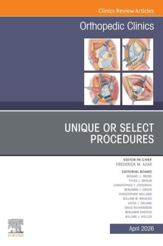 Unique or Select Procedures, An Issue of Orthopedic Clinics