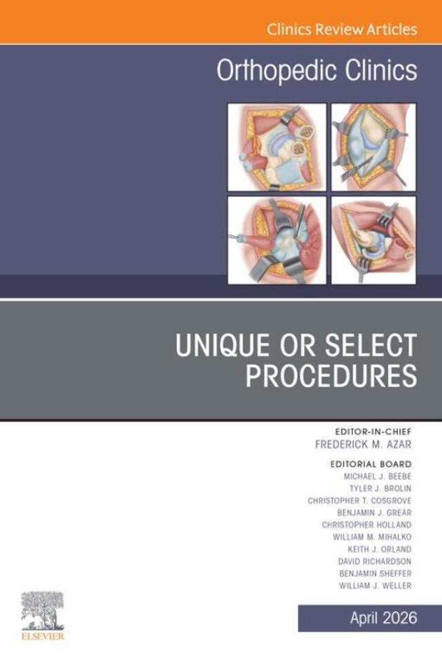 Unique or Select Procedures, An Issue of Orthopedic Clinics