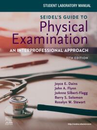 Student Laboratory Manual for Seidel's Guide to Physical Examination: An Interprofessional Approach - E-Book