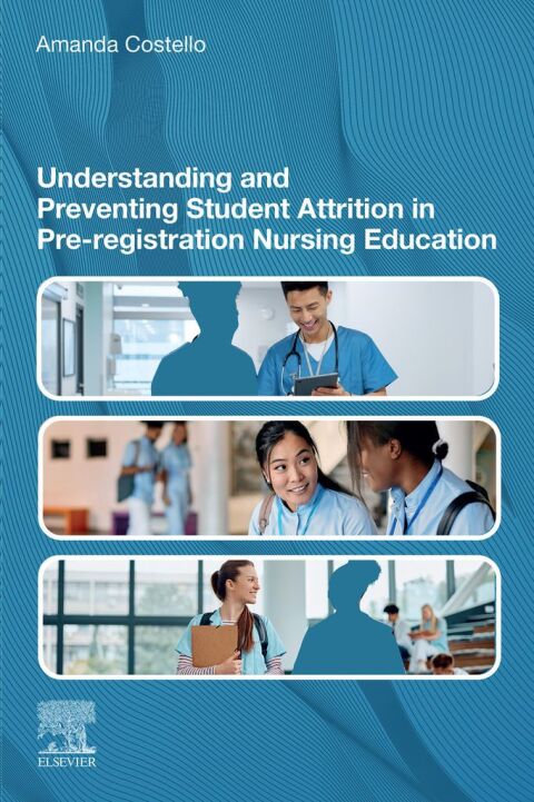 Cover image for book Understanding and Preventing Student Attrition in Pre-registration Nursing Education - E-Book