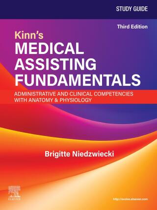 Study Guide for Kinn's Medical Assisting Fundamentals: Administrative and Clinical Competencies with Anatomy & Physiology