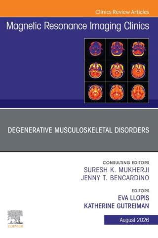 Degenerative Musculoskeletal Disorders, An Issue of Magnetic Resonance Imaging Clinics of North America