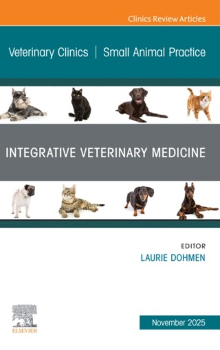 Integrative Veterinary Medicine, An Issue of Veterinary Clinics of North America: Small Animal Practice