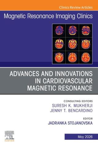 Advances and Innovations in Cardiovascular Magnetic Resonance, An Issue of Magnetic Resonance Imaging Clinics of North America
