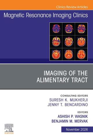 Imaging of the Alimentary Tract, An Issue of Magnetic Resonance Imaging Clinics of North America