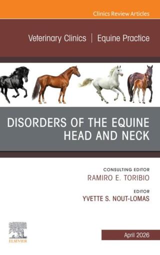 Disorders of the Equine Head and Neck, An Issue of Veterinary Clinics of North America: Equine Practice