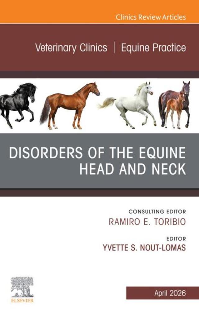 Disorders of the Equine Head and Neck, An Issue of Veterinary Clinics of North America: Equine Practice