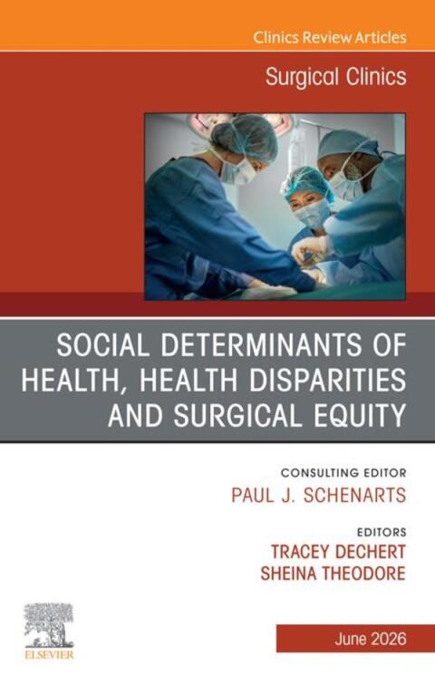 Cover image for book Social Determinants of Health, Health Disparities and Surgical Equity, An Issue of Surgical Clinics