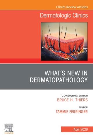 What’s New in Dermatopathology, An Issue of Dermatologic Clinics