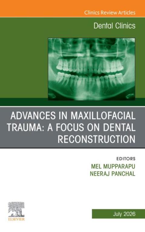 Cover image for book Advances in Maxillofacial Trauma: A Focus on Dental Reconstruction, An Issue of Dental Clinics of North America