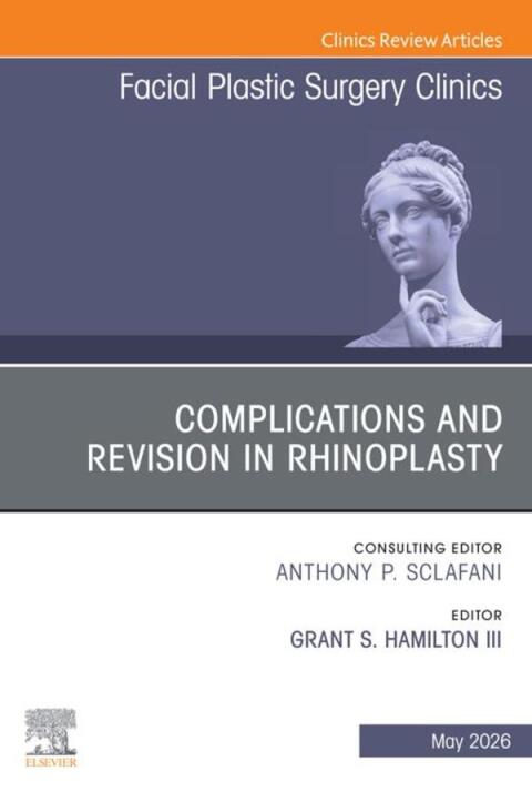 Cover image for book Complications and Revision in Rhinoplasty, An Issue of Facial Plastic Surgery Clinics of North America