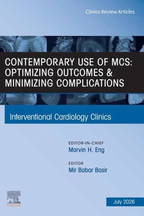 Cover image for book Contemporary Use of MCS: Optimizing Outcomes & Minimizing Complications, An Issue of Interventional Cardiology Clinics