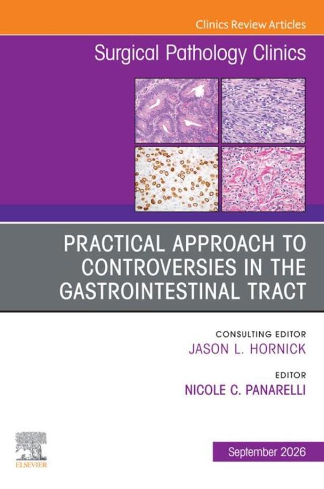 Practical Approach to Controversies in the Gastrointestinal Tract, An Issue of Surgical Pathology Clinics