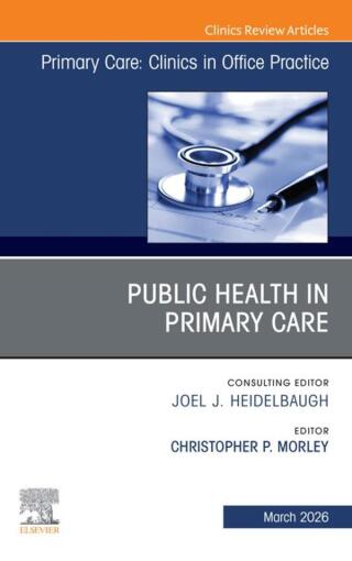 Public Health in Primary Care, An Issue of Primary Care: Clinics in Office Practice