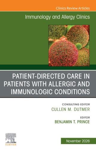 Patient-Directed Care in Patients with Allergic and Immunologic Conditions, An Issue of Immunology and Allergy Clinics of North America