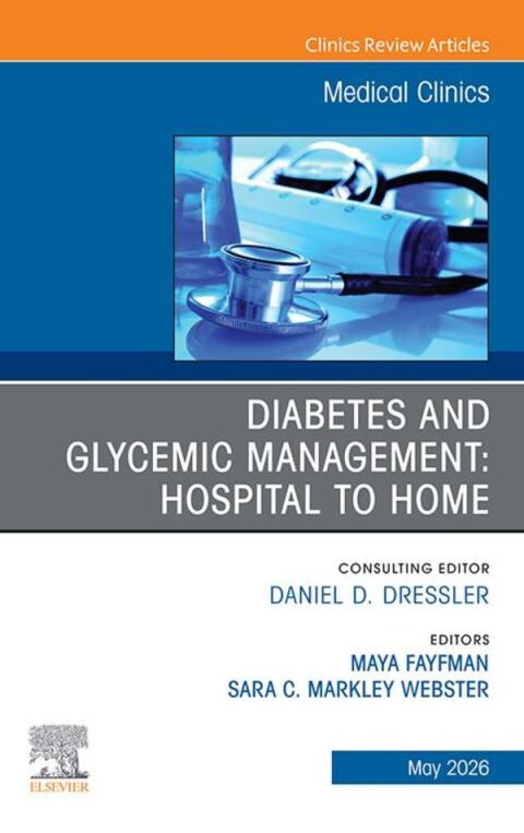 Cover image for book Diabetes and Glycemic Management: Hospital to Home, An Issue of Medical Clinics of North America