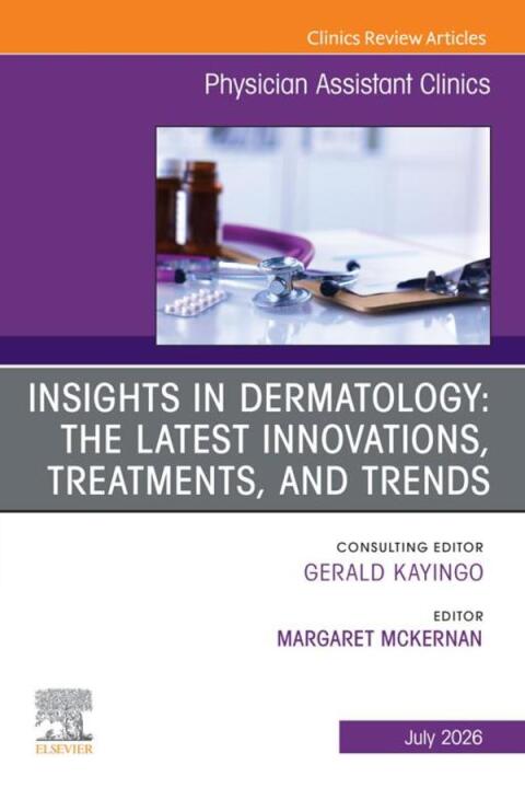 Cover image for book Insights in Dermatology: The Latest Innovations, Treatments, and Trends, An issue of Physician Assistant Clinics