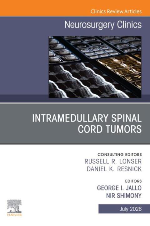 Cover image for book Intramedullary Spinal Cord Tumors, An Issue of Neurosurgery Clinics of North America