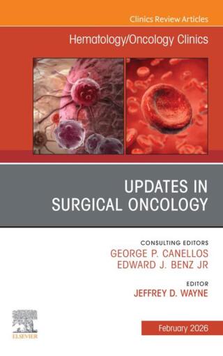 Updates in Surgical Oncology, An Issue of Hematology/Oncology Clinics of North America