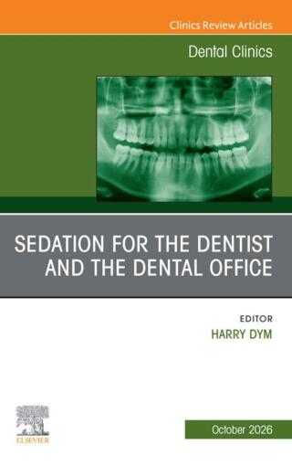 Sedation for the Dentist and the Dental Office, An Issue of Dental Clinics of North America