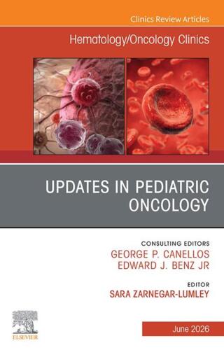 Updates in Pediatric Oncology, An Issue of Hematology/Oncology Clinics of North America
