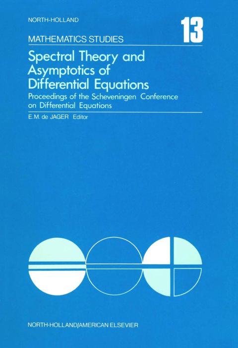 Cover image for book Spectral theory and asymptotics of differential equations: Proceedings of the Scheveningen Conference on Differential Equations, the Netherlands
