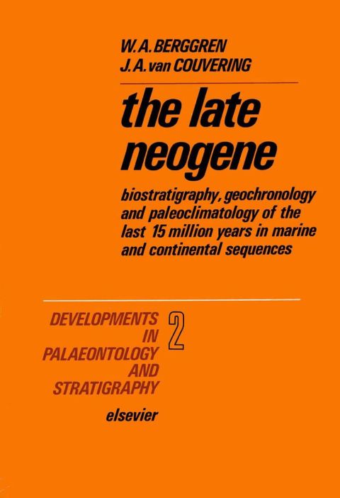 Cover image for book The late Neogene: Biostratigraphy, geochronology, and paleoclimatology of the last 15 million years in marine and continental sequences