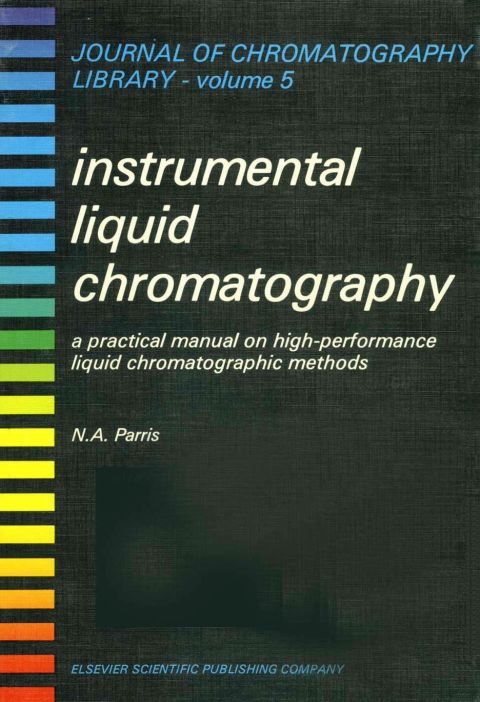 Cover image for book INSTRUMENTAL LIQUID CHROMATOGRAPHY: A PRACTICAL MANUAL ON HIGH PERFORMANCE LIQUID CHROMATOGRAPHIC METHODS