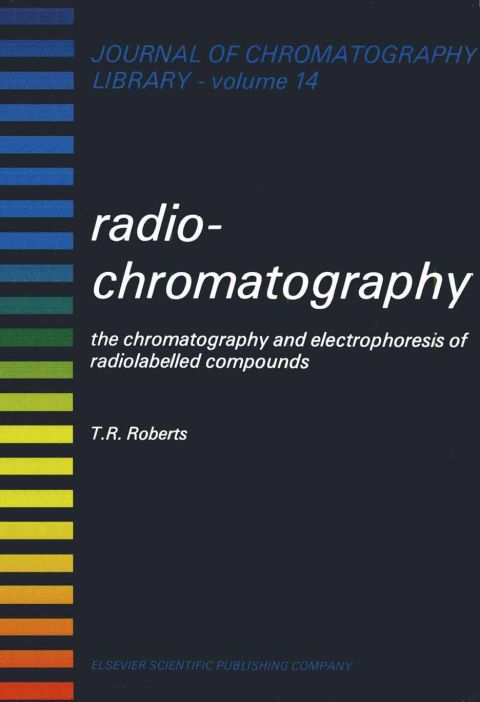 Cover image for book RADIOCHROMATOGRAPHY: THE CHROMATOGRAPHY AND ELECTROPHORESIS RADIOLABELLED COMPOUNDS