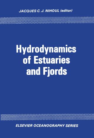 Hydrodynamics of estuaries and fjords: Proceedings of the 9th International Lie`ge Colloquium on Ocean Hydrodynamics