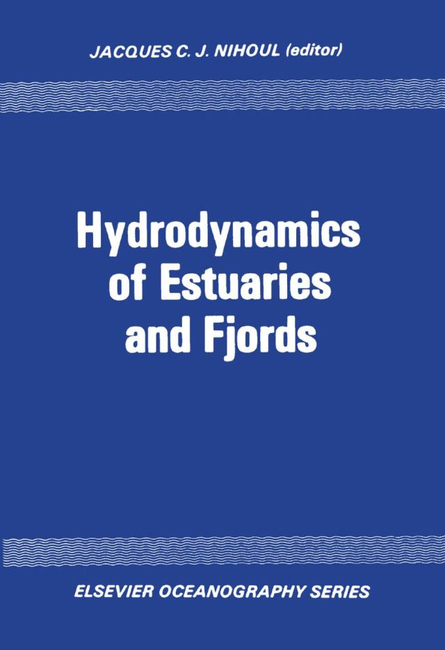 Hydrodynamics of estuaries and fjords: Proceedings of the 9th International Lie`ge Colloquium on Ocean Hydrodynamics