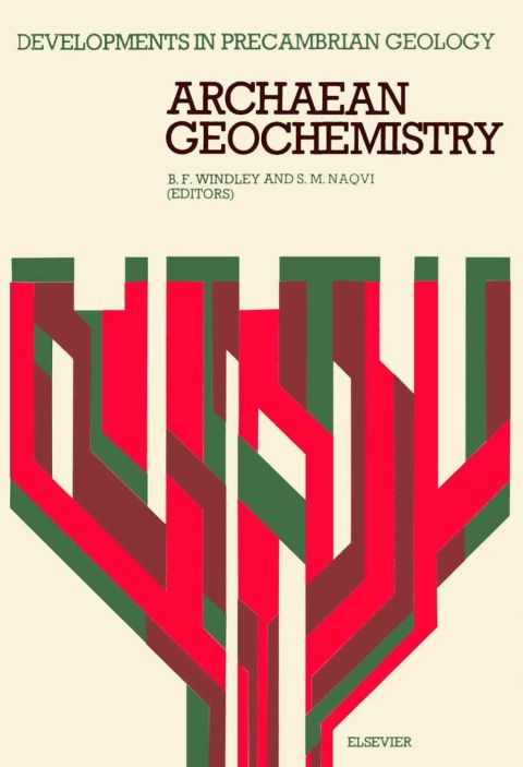 Cover image for book Archaean geochemistry: Proceedings of the Symposium on Archaean Geochemistry: the Origin and Evolution of Archaean Continental Crust, held in Hyderabad, India, November 15-19, 1977