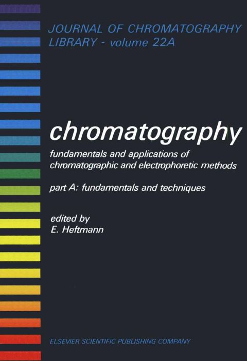 Cover image for book CHROMATOGRAPHY: FUNDAMENTALS AND APLICATIONS OF CHROMATOGRAPHIC AND ELECTROPHORETIC METHODS. PART A: FUNDAMENTALS AND TECHNIQUES