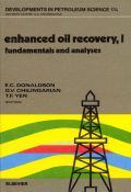 Enhanced Oil Recovery, I: Fundamentals and Analyses - Donaldson, E.C.; Chilingarian, G.V.; Yen, T.F.