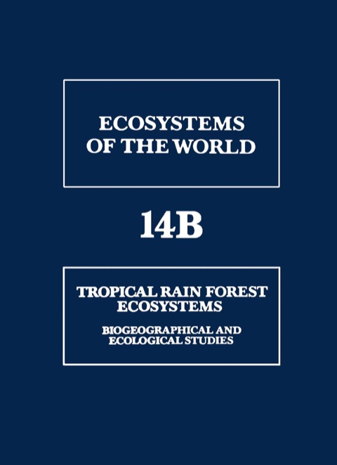 Cover image for book Tropical Rain Forest Ecosystems: Biogeographical and Ecological Studies