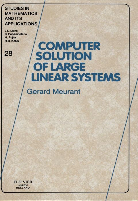 [1825 days] COMPUTER SOLUTION OF LARGE LINEAR SYSTEMSSTUDIES IN MATHEMATICS AND ITS APPLICATIONS VOLUME 28   (SMIA)