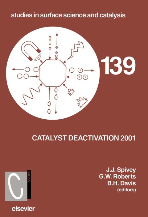 [1825 days] Catalyst Deactivation 2001: Proceedings of the 9th International Symposium, Lexington, KY, USA, October 2001