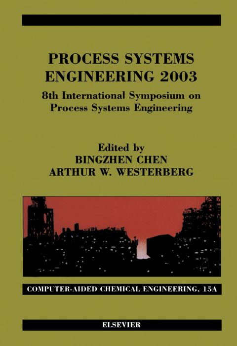 [1825 days] Process Systems Engineering 2003: 8th International Symposium on Process Systems Engineering