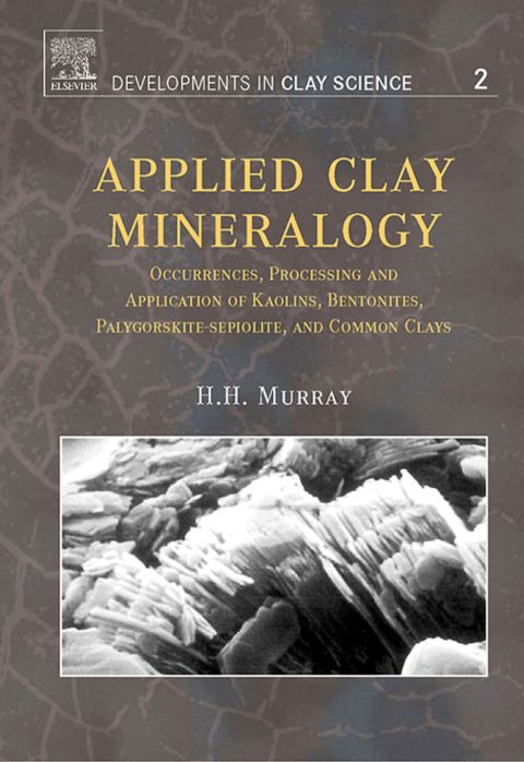 Cover image for book Applied Clay Mineralogy: Occurrences, Processing and Applications of Kaolins, Bentonites, Palygorskitesepiolite, and Common Clays