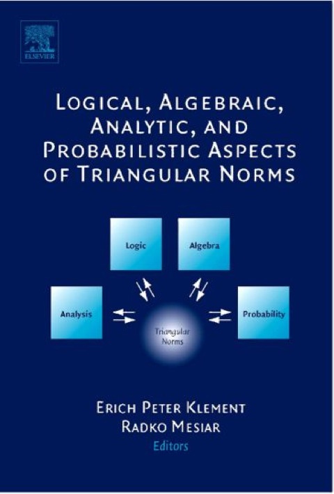 Cover image for book Logical, Algebraic, Analytic and Probabilistic Aspects of Triangular Norms