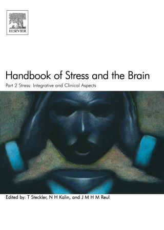 Handbook of Stress and the Brain Part 2: Stress: Integrative and Clinical Aspects: Stress: Integrative and Clinical Aspects