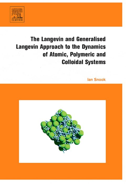 Cover image for book The Langevin and Generalised Langevin Approach to the Dynamics of Atomic, Polymeric and Colloidal Systems